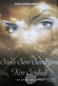 Sana Seni Sevdiğimi Kim Söyledi