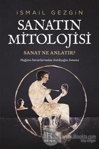 Sanatın Mitolojisi: Sanat Ne Anlatır?