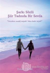 Şarkı Sözlü Şiir Tadında Bir Sevda