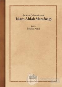 Şarkiyat Çalışmalarında İslam Ahlak Metafiziği