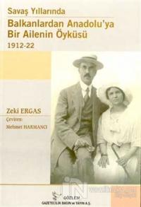 Savaş Yıllarında Balkanlardan Anadolu'ya Bir Ailenin Öyküsü 1912-22