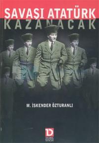 Savaşı Atatürk Kazanacak