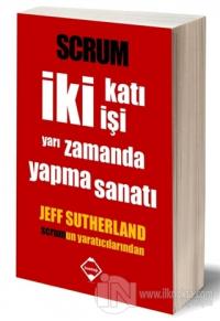 Scrum - İki Katı İşi Yarı Zamanda Yapma Sanatı