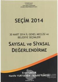 Seçim 2014 : 30 Mart 2014 İl Genel Meclisi ve Belediye Seçimleri Sayısal ve Siyasal Değerlendirme