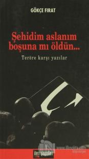 Şehidim Aslanım Boşuna Mı Öldün...