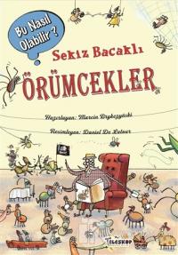 Sekiz Bacaklı Örümcekler – Bu Nasıl Olabilir? (Ciltli)