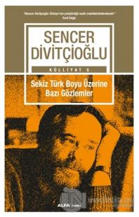 Sekiz Türk Boyu Üzerine Bazı Gözlemler - Külliyat 5