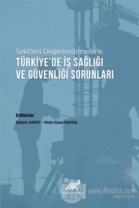 Sektörel Değerlendirmelerle Türkiye'de İş Sağlığı ve Güvenliği Sorunları
