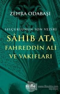 Selçuklunun Son Veziri Sahib Ata Fahreddin Ali ve Vakıfları