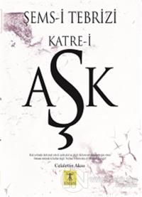 Şems-i Tebrizi Katre-i Aşk