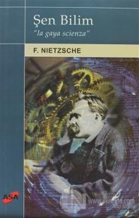 Şen Bilim 'La Gaya Scienza' %10 indirimli Friedrich Wilhelm Nietzsche
