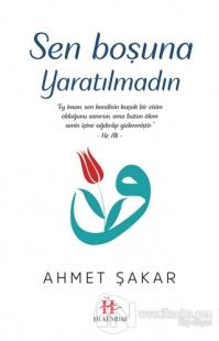 Sen Boşuna Yaratılmadın