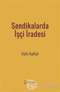 Sendikalarda İşçi İradesi