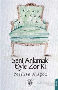 Seni Anlamak Öyle Zor ki