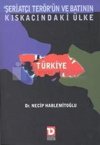 Şeriatçı Terörün ve Batının Kıskasındaki Ülke Türkiye