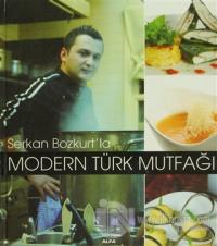 Serkan Bozkurt'la Modern Türk Mutfağı (Ciltli)
