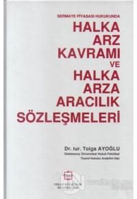 Sermaya Piyasası Hukukunda Halka Arz Kavramı ve Halka Arza Aracılık Sözleşmeleri (Ciltli)