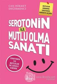 Serotonin İle Mutlu Olma Sanatı