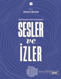 Sesler ve İzler Cilt - 1 - Dergi Yayıncıları ile Sözlü Tarih Görüşmeleri