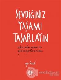 Sevdiğiniz Yaşamı Tasarlayın