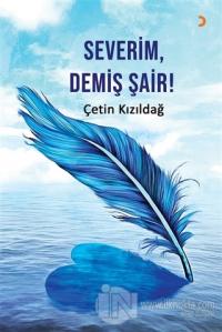 Severim, Demiş Şair!