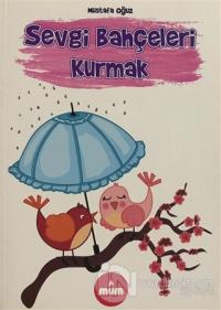 Sevgi Bahçeleri Kurmak