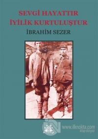 Sevgi Hayattır İyilik Kurtuluştur