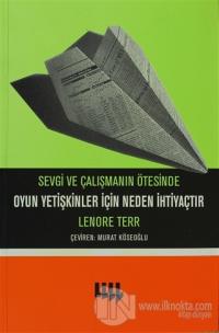 Sevgi ve Çalışmanın Ötesinde Oyun Yetişkinler İçin Neden İhtiyaçtır