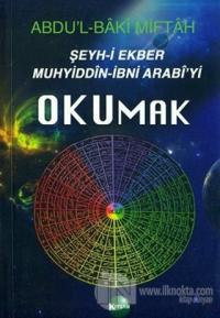 Şeyh-i Ekber Muhyiddin-İbni Arabi'yi Okumak