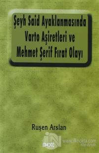 Şeyh Said Ayaklanmasında Varto Aşiretleri ve Mehmet Şerif Fırat Olayı