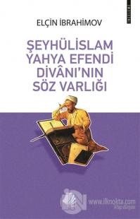 Şeyhülislam Yahya Efendi Divanı'nın Söz Varlığı