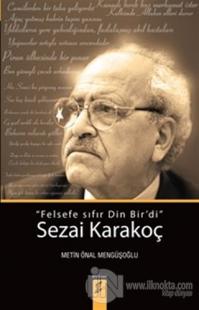Sezai Karakoç: Felsefe Sıfır Din Bir'di