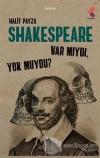 Shakespeare Var Mıydı Yok Muydu ?
