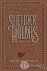 Sherlock Holmes: Classic Stories Sir Arthur Conan Doyle