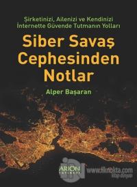 Siber Savaş Cephesinden Notlar