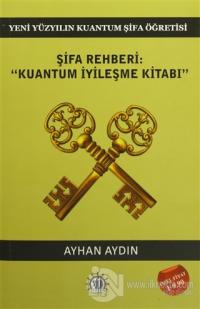 Şifa Rehberi / Kuantum İyileşme Kitabı