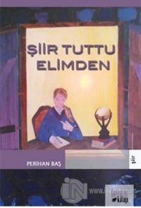 Şiir Tuttu Elimden