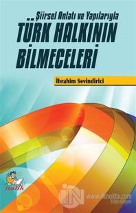 Şiirsel Anlatı ve Yapılarıyla Türk Halkının Bilmeceleri