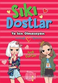 Sıkı Dostlar - Ya Sen Olmasaydın
