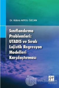 Sınıflandırma Problemleri: Utadis ve Sıralı Lojistik Regresyon Modelleri Karşılaştırması