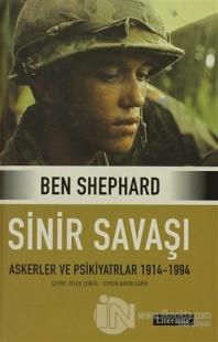 Sinir Savaşı Askerler ve Psikiyatrlar 1914-1994 (Ciltli)