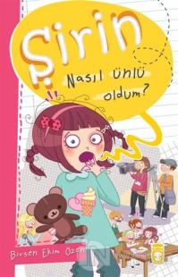 Şirin Nasıl Ünlü Oldum?