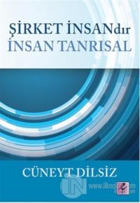 Şirket İnsandır İnsan Tanrısal