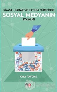 Siyasal Karar ve Katılım Sürecinde Sosyal Medyanın Etkinliği