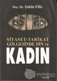 Siyaset - Tarikat Gölgesinde Din ve Kadın
