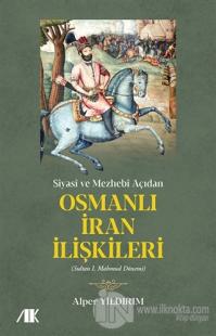 Siyasi ve Mezhebi Açıdan Osmanlı İran İlişkileri