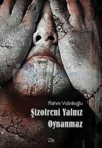 Şizofreni Yalnız Oynanmaz