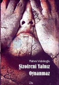 Şizofreni Yalnız Oynanmaz