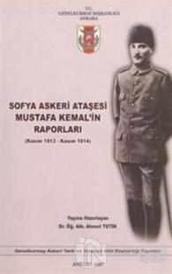 Sofya Askerleri Ataşesi Mustafa Kemal'in Raporları (Kasım 1913 - Kasım 1914)