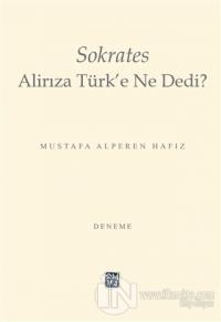 Sokrates Alirıza Türk'e Ne Dedi?